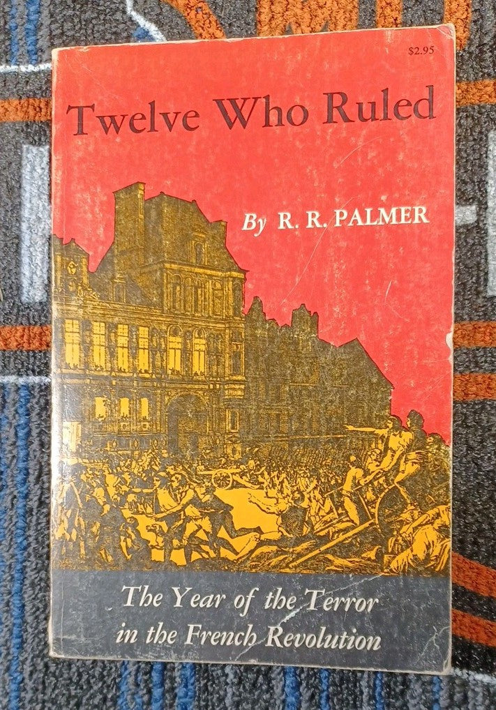 TWELVE WHO RULED YEAR OF TERROR FRENCH REVOLUTION R.R. PALMER 1941 1st Paperback