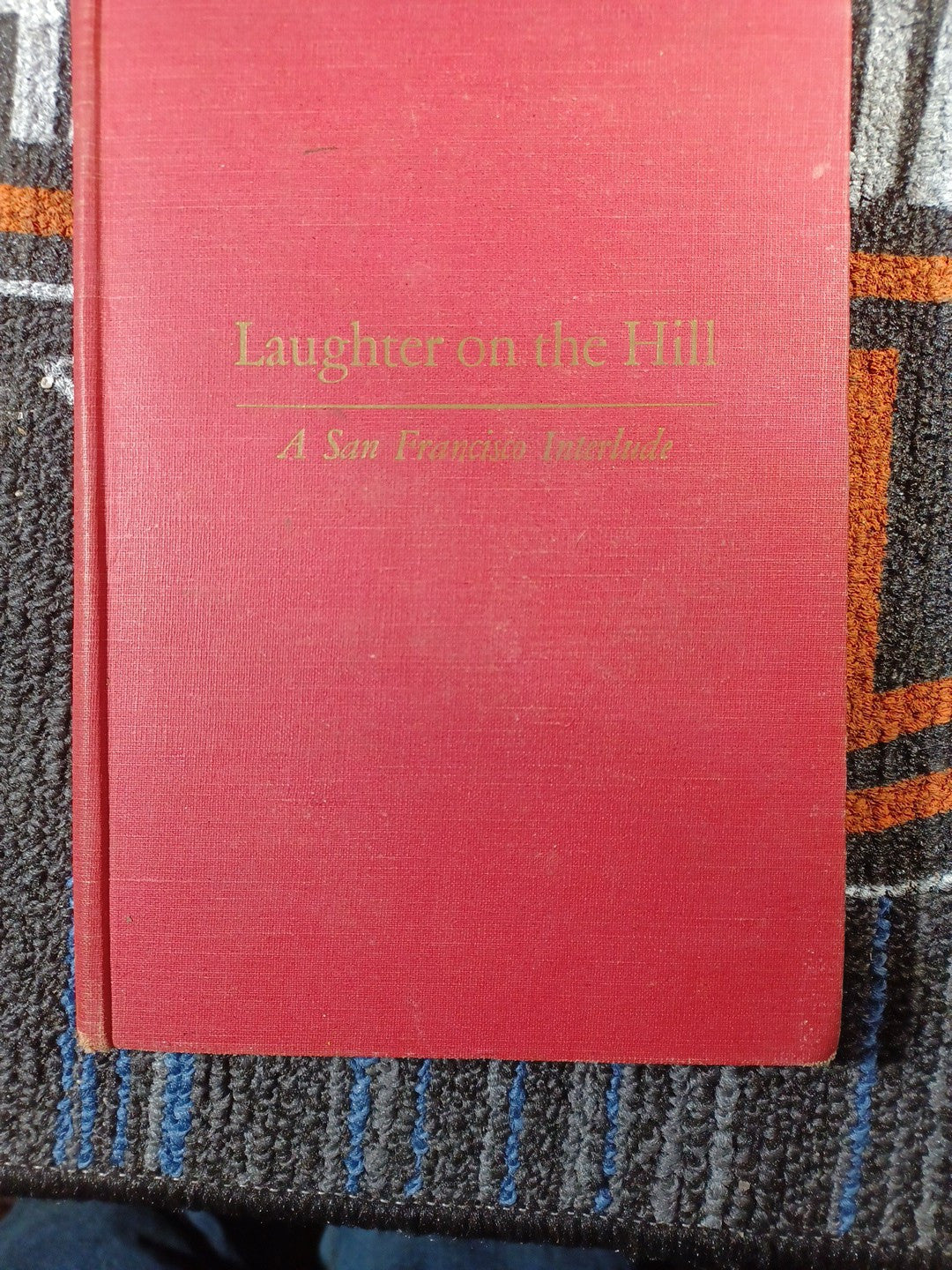 Margaret PARTON / LAUGHTER ON THE HILL A SAN FRANCISCO INTERLUDE 1st ed 1945